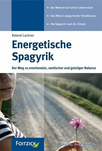 Lackner, Roland Energetische Spagyrik: Hilfe zu emotionaler, seelischer und geistiger Balance