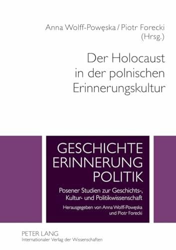 Wolff-Poweska, Anna Der Holocaust in der polnischen Erinnerungskultur (Studies in History, Memory and Politics, Band 2)