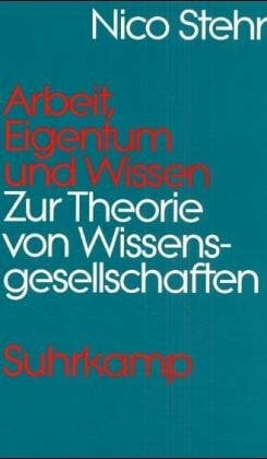 Stehr, Nico Arbeit, Eigentum und Wissen: Zur Theorie von Wissensgesellschaften
