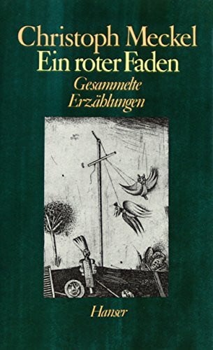 Meckel, Christoph Ein roter Faden: Gesammelte Erzählungen