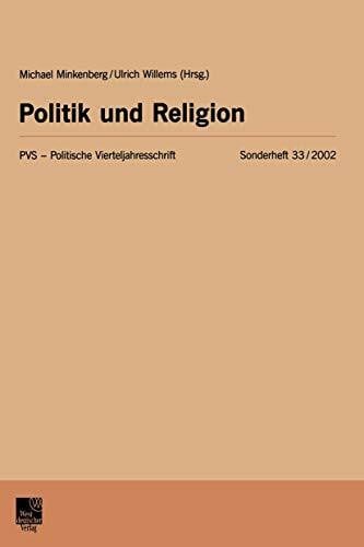 Michael Minkenberg Politik und Religion (Politische Vierteljahresschrift Sonderhefte, 33, Band 33)