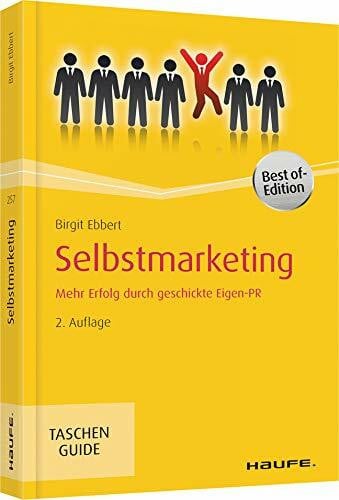 Ebbert, Birgit Selbstmarketing: Mehr Erfolg durch geschickte Eigen-PR (Haufe TaschenGuide)