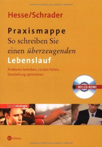 Schrader, Hans Ch So schreiben Sie einen überzeugenden Lebenslauf: Praxismappe: Probleme beheben, Lücken füllen, Darstellung optimieren