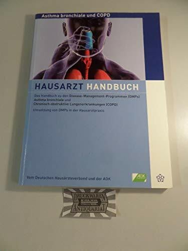 Petro, Wolfgang Hausarzt Handbuch Asthma und COPD: Das Handbuch zu den Disease-Management-Programmen. Asthma bronchiale und Chronisch obstruktive Lungenerkrankungen vom Deutschen Hausärzteverband und der AOK