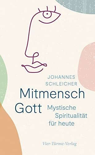 Schleicher, Johannes Mitmensch Gott. Mystische Spiritualität für heute