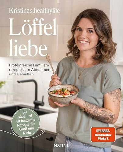 Kristinas.healthylife Löffelliebe: Proteinreiche Familienrezepte zum Abnehmen und Genießen | SPIEGEL Bestseller Platz 1 – Einfaches Kochbuch mit gesunden, eiweißreichen Rezepten für jeden Tag