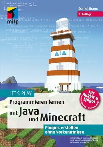 Braun, Daniel Let‘s Play.Programmieren lernen mit Java und MINECRAFT: Plugins erstellen ohne Vorkenntnisse (mitp Anwendungen)