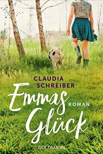 Schreiber, Claudia Emmas Glück: Roman