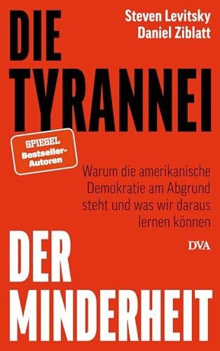 Schmidt, Klaus-Dieter Die Tyrannei der Minderheit: Warum die amerikanische Demokratie am Abgrund steht und was wir daraus lernen können
