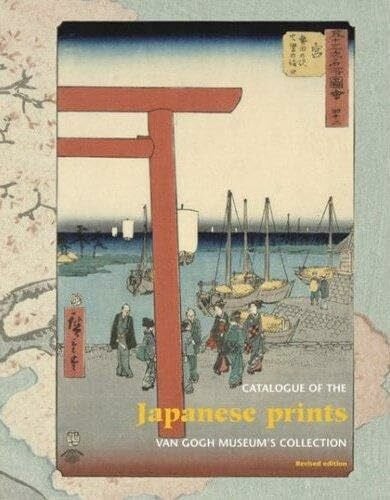 Van Rappard-Boon, Charlotte Japanese Prints: Catalogue of the Van Gogh Museum Collection: Catalogue of the Van Gogh Museum's Collection
