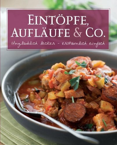 Parragon Basic: Eintöpfe & Aufläufe: Unglaublich lecker - erstaunlich einfach