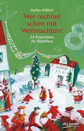 Weikert, Claudia Wer rechnet schon mit Weihnachten?: 24 Knacknüsse für Rätselfans