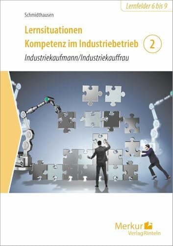 Götte, Dipl.-Hdl. Dirk Lernsituationen Kompetenz im Industriebetrieb - Band 2: Industriekaufmann/Industriekauffrau