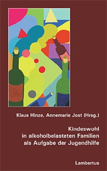 Jost, Annemarie Kindeswohl in alkoholbelasteten Familien als Aufgabe der Jugendhilfe
