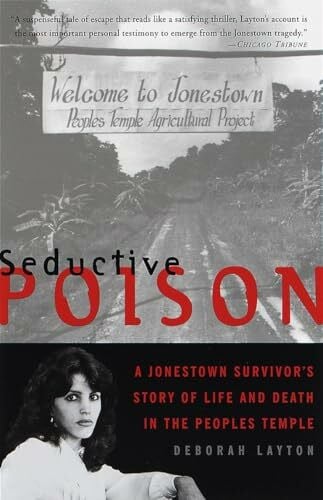 Layton, Deborah Seductive Poison: A Jonestown Survivor's Story of Life and Death in the Peoples Temple