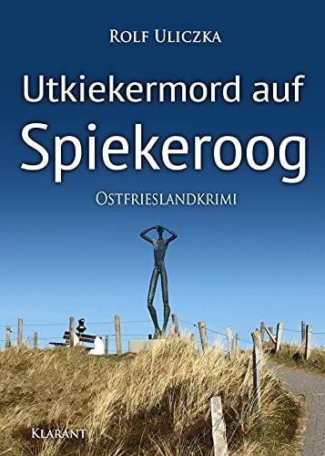 Rolf Uliczka Utkiekermord auf Spiekeroog. Ostfrieslandkrimi (Die Kommissare Bert Linnig und Nina Jürgens ermitteln)