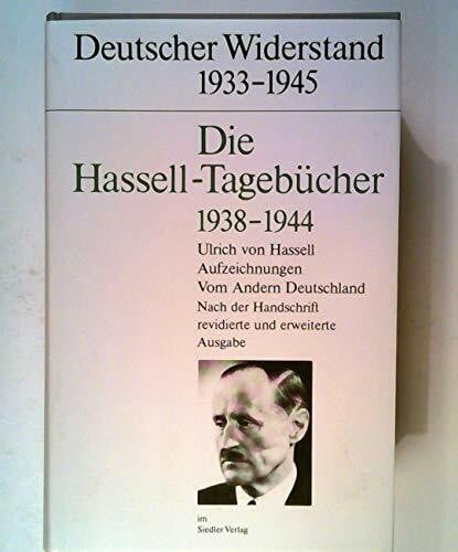 Hassell, Ullrich von Die Hassell - Tagebücher 1938 - 1944. Aufzeichnungen vom Anderen Deutschland