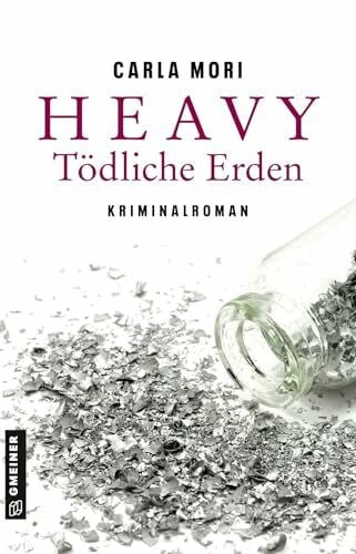 Mori, Carla Heavy - Tödliche Erden: Kriminalroman (Kriminalromane im GMEINER-Verlag)