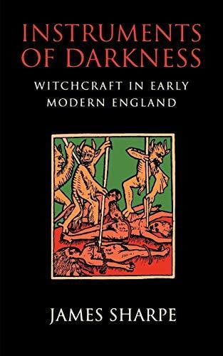 Sharpe, James Instruments of Darkness: Witchcraft in Early Modern England