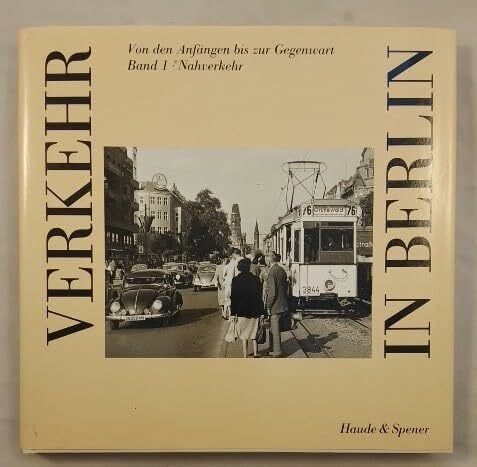 Autorenkollektiv Verkehr in Berlin: Von den Anfangen bis zur Gegenwart (German Edition)