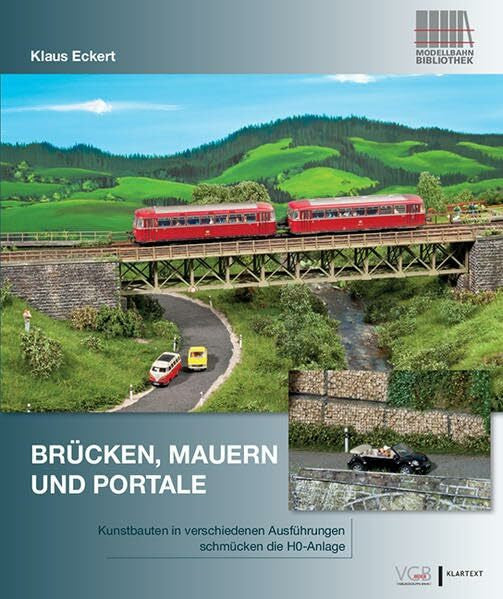 Eckert, Klaus Brücken, Mauern und Portale: Kunstbauten in verschiedenen Ausführungen schmücken die H0-Anlage
