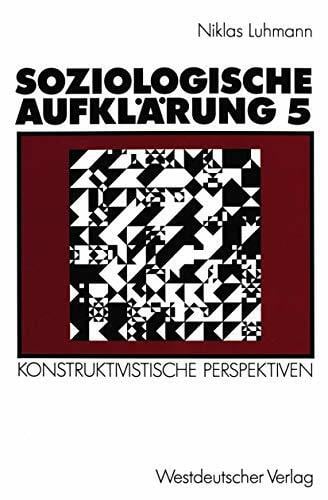 Luhmann, Niklas Soziologische Aufklärung, Bd.5, Konstruktivistische Perspektiven