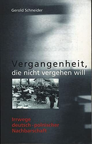 Schneider, Gerold Vergangenheit, die nicht vergehen will