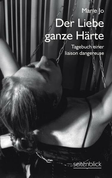 Jo, Marie Der Liebe ganze Härte. Tagebuch einer liaison dangereuse