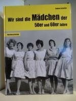 Scheffer, Sabine Wir sind die Mädchen der 50er und 60er Jahre