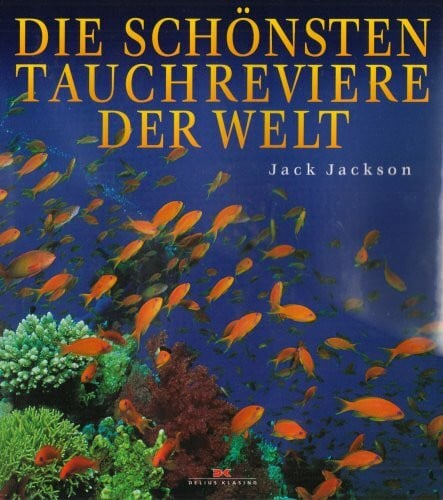Jackson, Jack Die schönsten Tauchreviere der Welt