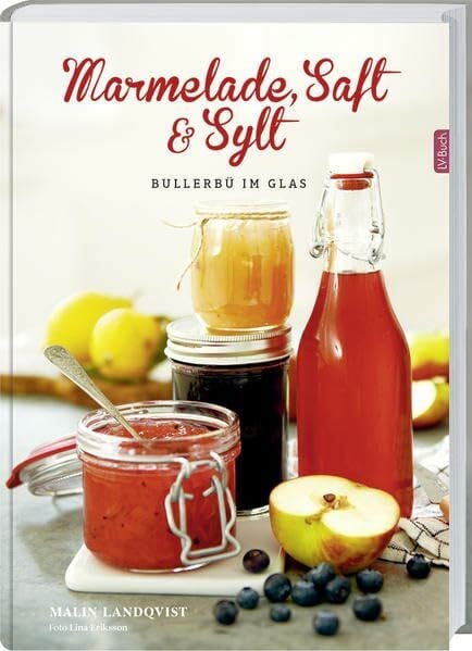 Landqvist, Malin Marmelade, Saft und Sylt: Bullerbü im Glas.