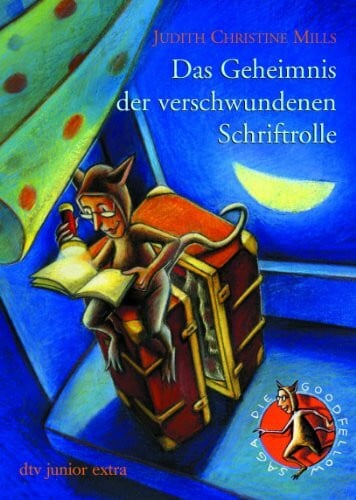 Mills, Judith Christine Das Geheimnis der verschwundenen Schriftrolle Die Goodfellow-Saga 1