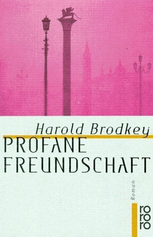 Brodkey, Harold Profane Freundschaft: Roman (rororo: Rowohlts Rotations Romane)