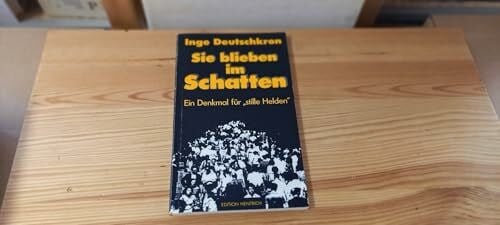 Deutschkron, Inge Sie blieben im Schatten: ein Denkmal für 'stille Helden'
