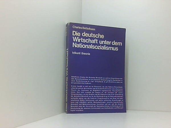 Charles, Bettelheim Die deutsche wirtschaft unter dem Nationalsozialismus