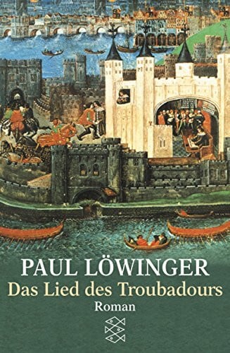 Löwinger, Paul Das Lied des Troubadours: Roman (Fischer Taschenbücher)