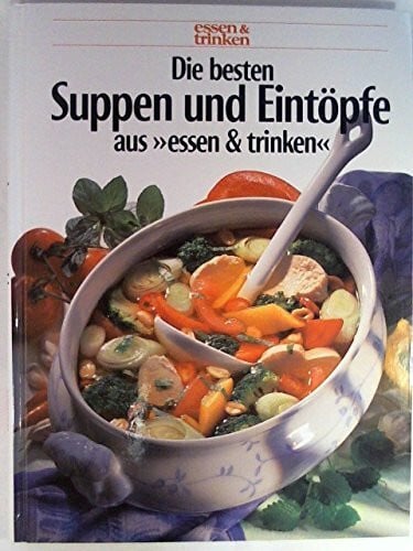 Essen & Trinken Die besten Suppen und Eintöpfe