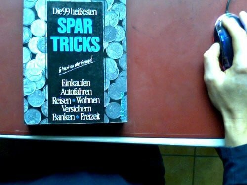 Braunwarth, Angelika Die 99 heissesten Spartricks: Einkaufen. Autofahren. Reisen. Wohnen. Versichern. Banken. Freizeit