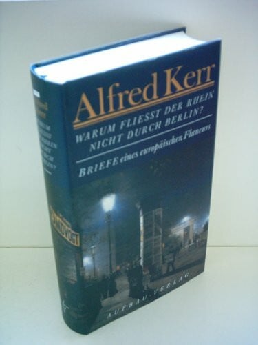 Rühle, Günther Warum fließt der Rhein nicht durch Berlin?: Briefe eines europäischen Flaneurs 1895 - 1900