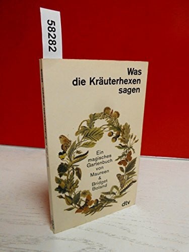 Maureen Boland Was die Kräuterhexen sagen: Ein magisches Gartenbuch (dtv Literatur)