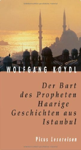 Koydl, Wolfgang Der Bart des Propheten: Haarige Geschichten aus Istanbul (Picus Lesereisen)