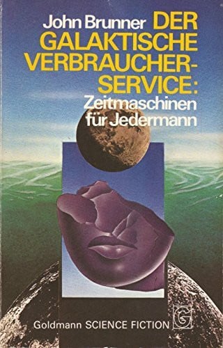 Brunner, John Der galaktische Verbraucherservice: Zeitmaschinen für Jedermann.