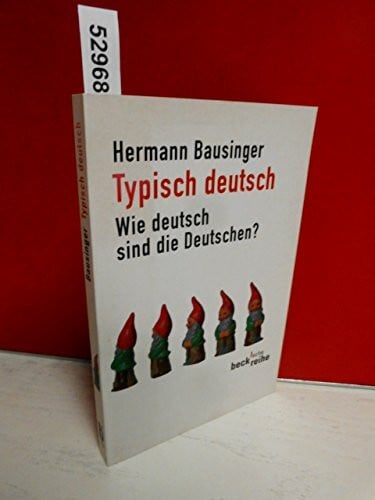 Bausinger, Hermann Typisch deutsch: Wie deutsch sind die Deutschen? (Beck'sche Reihe)
