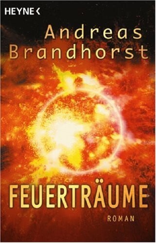 Andreas Brandhorst Feuerträume: Roman