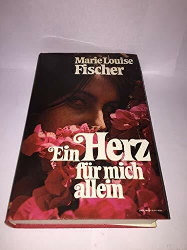 Louise Fischer, Marie Marie Louise Fischer: Ein Herz für mich allein