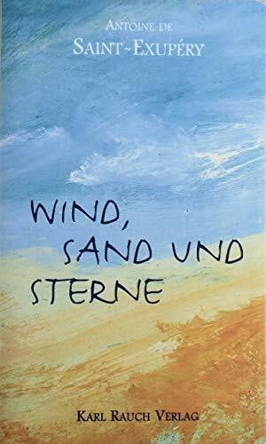 Antoine de Saint-Exupéry Wind, Sand und Sterne
