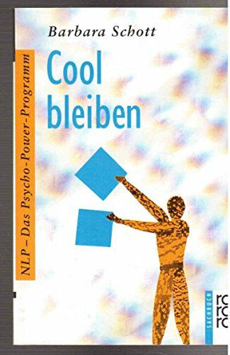 Schott, Barbara Cool bleiben (NLP: Das Psycho-Power-Programm)