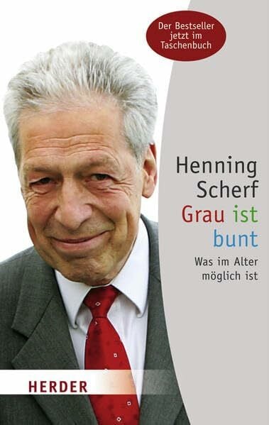 Scherf, Henning Grau ist bunt: Was im Alter möglich ist (HERDER spektrum)