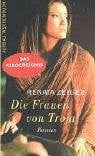Renata Zelger Die Frauen von Troja. Roman