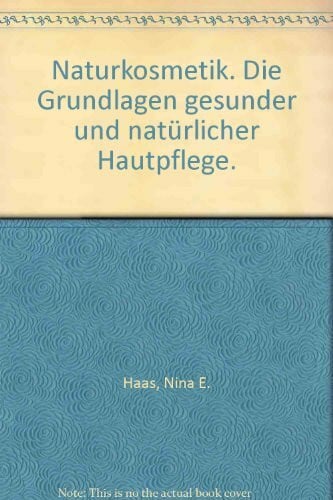 Haas, Nina E. Naturkosmetik. Die Grundlagen gesunder und natürlicher Hautpflege.
